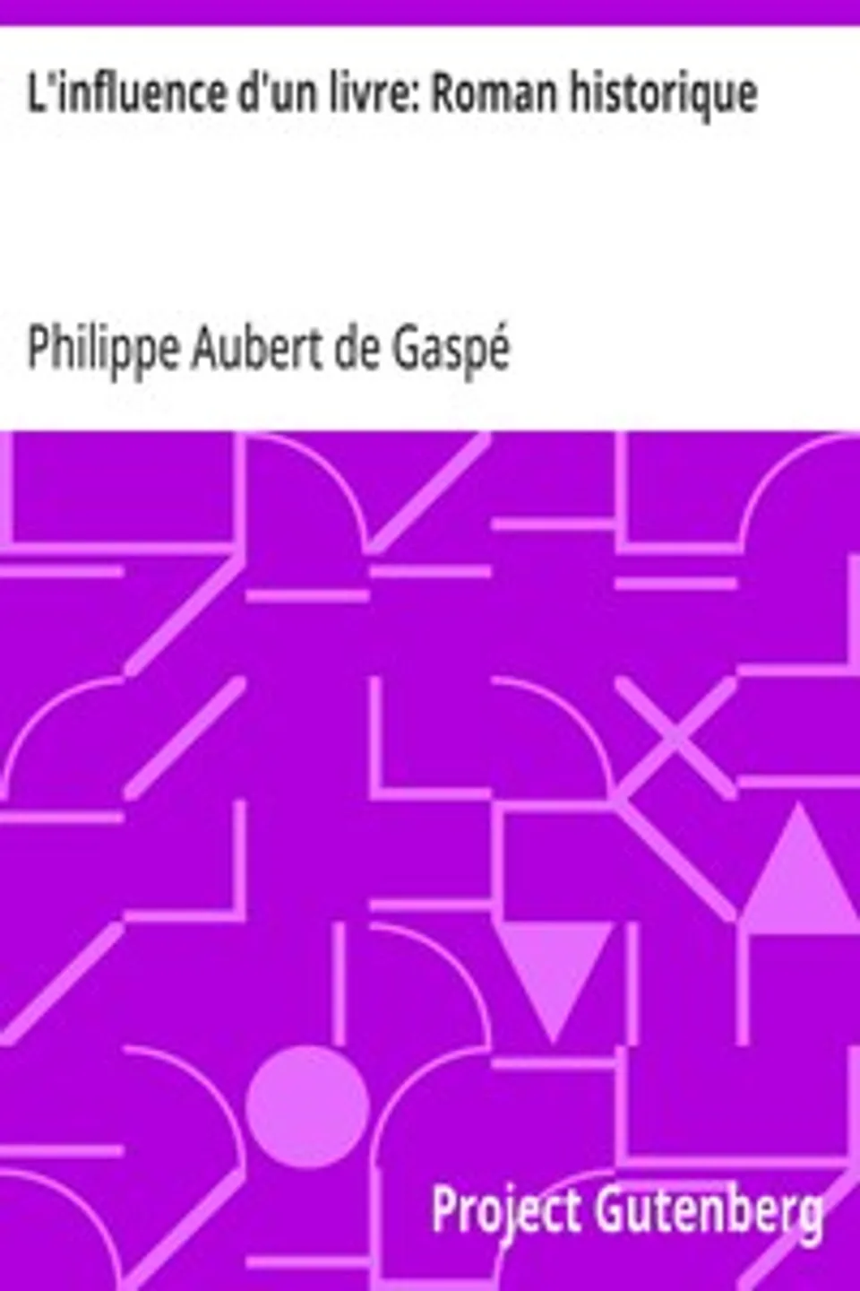 L'influence d'un livre: Roman historique, Philippe Aubert de Gaspé