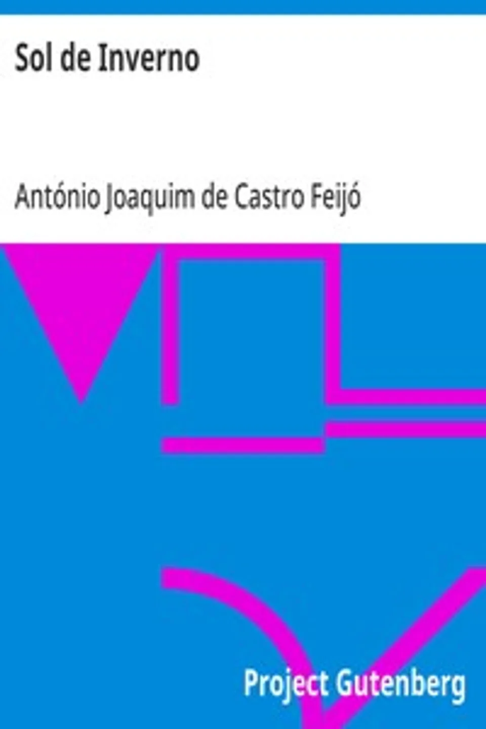 Sol de Inverno: ultimos versos : 1915, António Joaquim de Castro Feijó