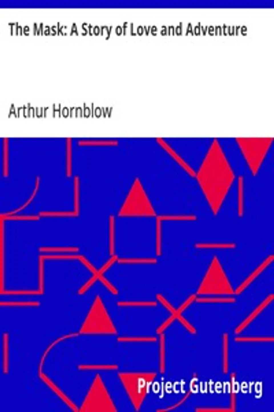 The Mask: A Story of Love and Adventure, Arthur Hornblow
