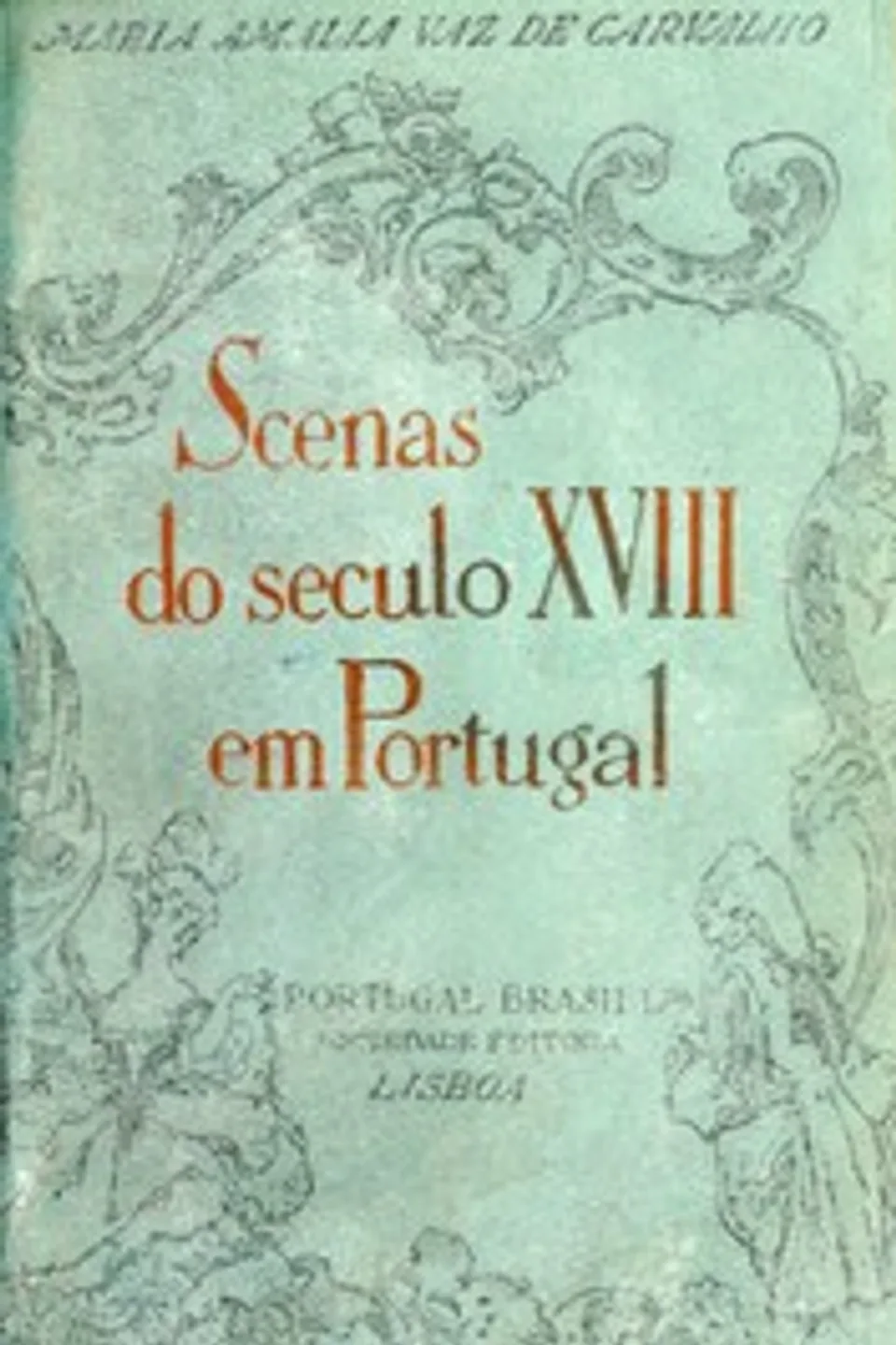 Scenas do século XVIII em Portugal, Maria Amalia Vaz de Carvalho