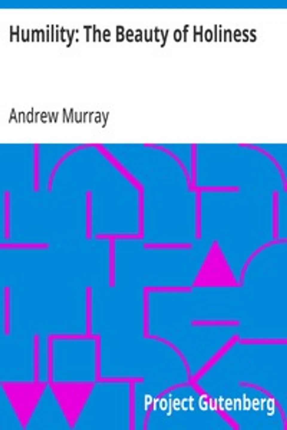 Humility: The Beauty of Holiness, Andrew Murray