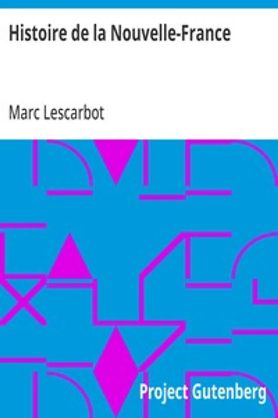 Histoire de la Nouvelle-France: (Version 1617), Marc Lescarbot