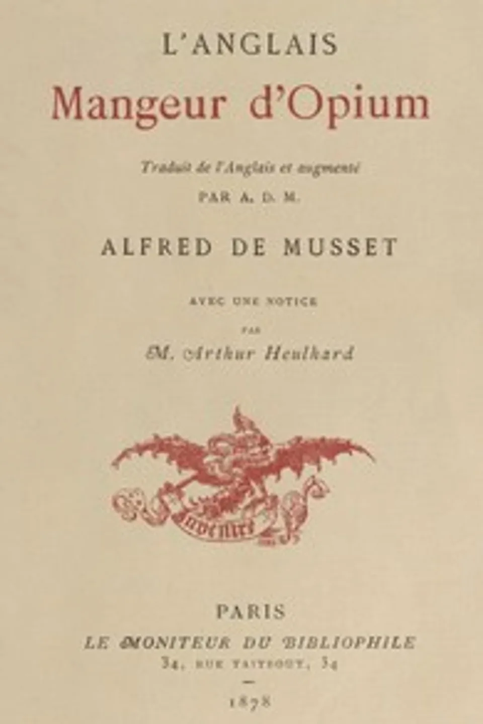 L'Anglais mangeur d'opium: Traduit de l'Anglais et augmenté par Alfred de Musset, avec une notice par M. Arthur Heulhard, Thomas De Quincey
