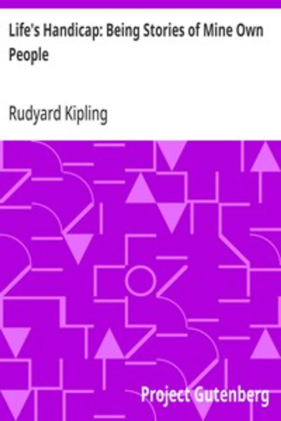 Life's Handicap: Being Stories of Mine Own People, Rudyard Kipling