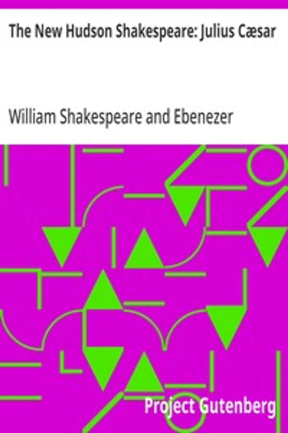 The New Hudson Shakespeare: Julius Cæsar, William Shakespeare