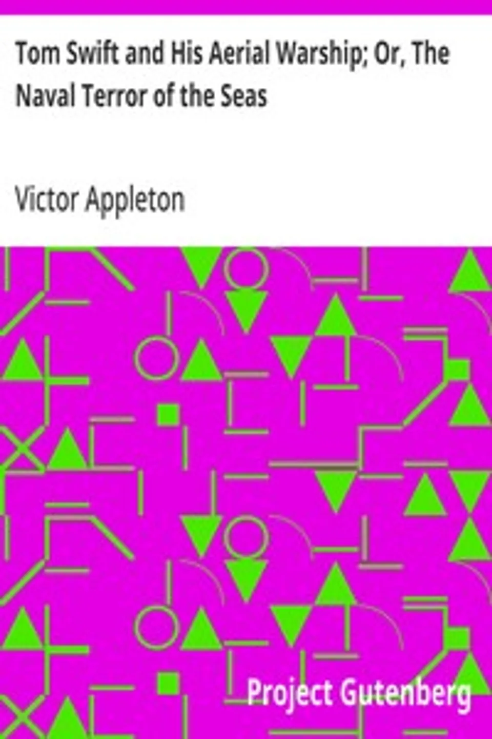 Tom Swift and His Aerial Warship; Or, The Naval Terror of the Seas, Victor Appleton