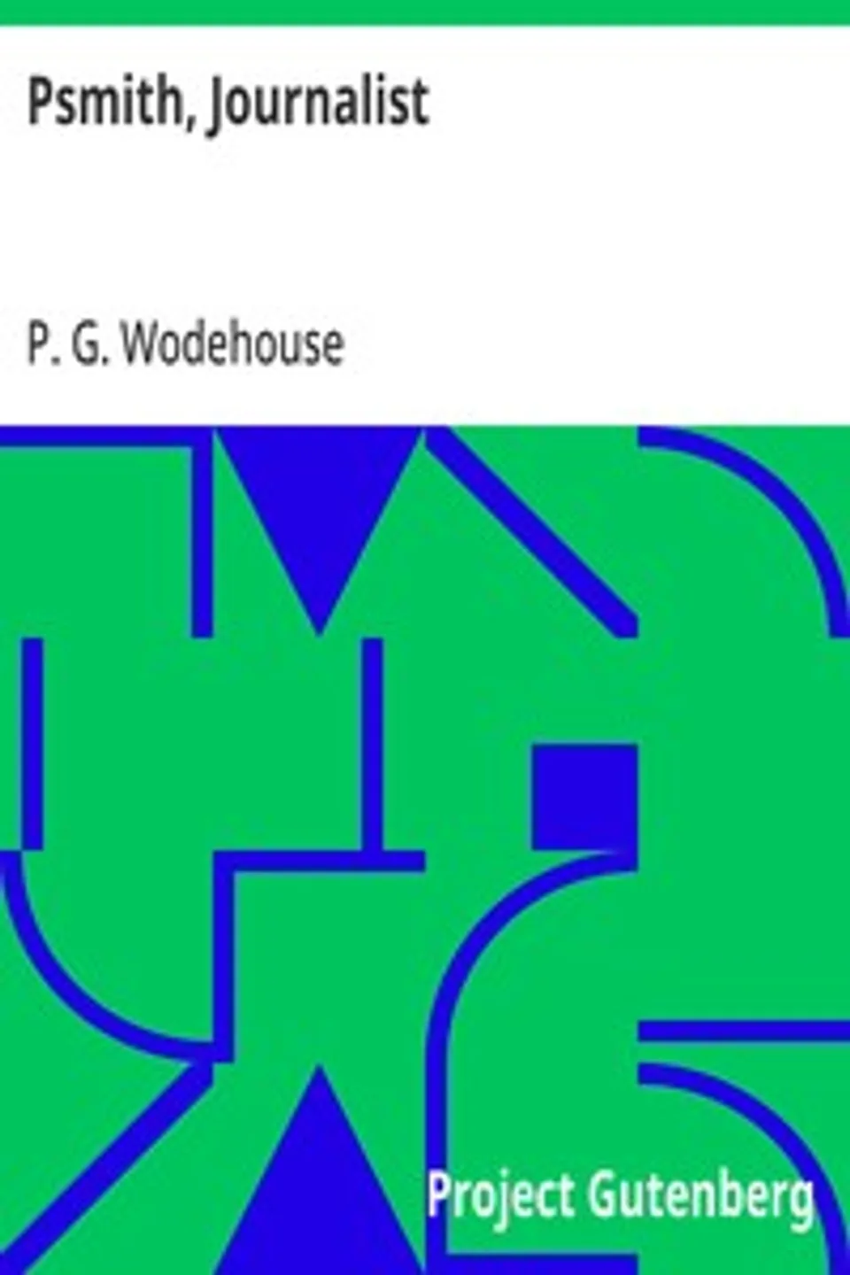 Psmith, Journalist, P. G. (Pelham Grenville) Wodehouse