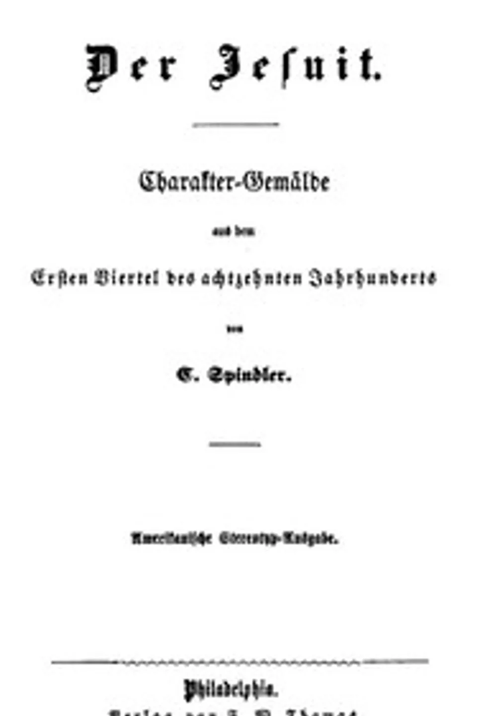 Der Jesuit: Charakter-Gemälde aus dem ersten Viertel des 18. Jahrhunderts, Carl Spindler
