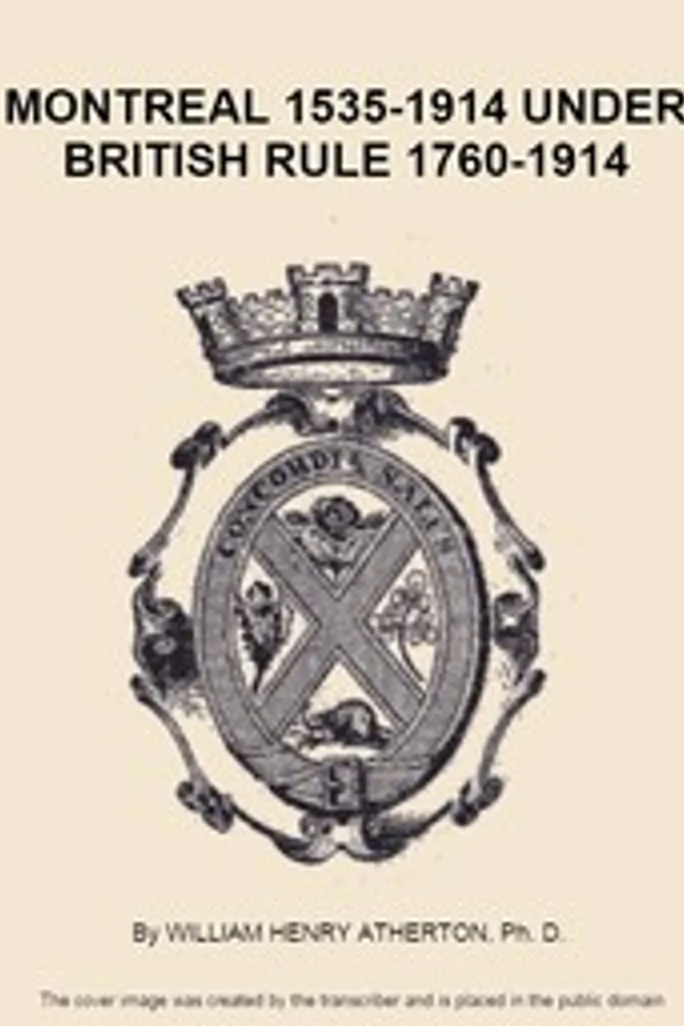 Montreal, 1535-1914. Vol. 2. Under British Rule, 1760-1914, William H. (William Henry) Atherton