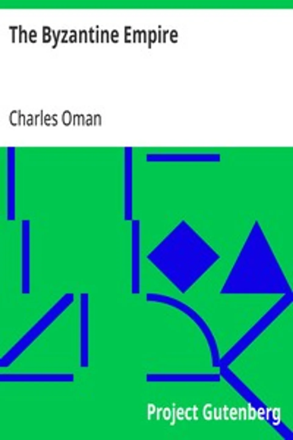 The Byzantine Empire, Charles Oman