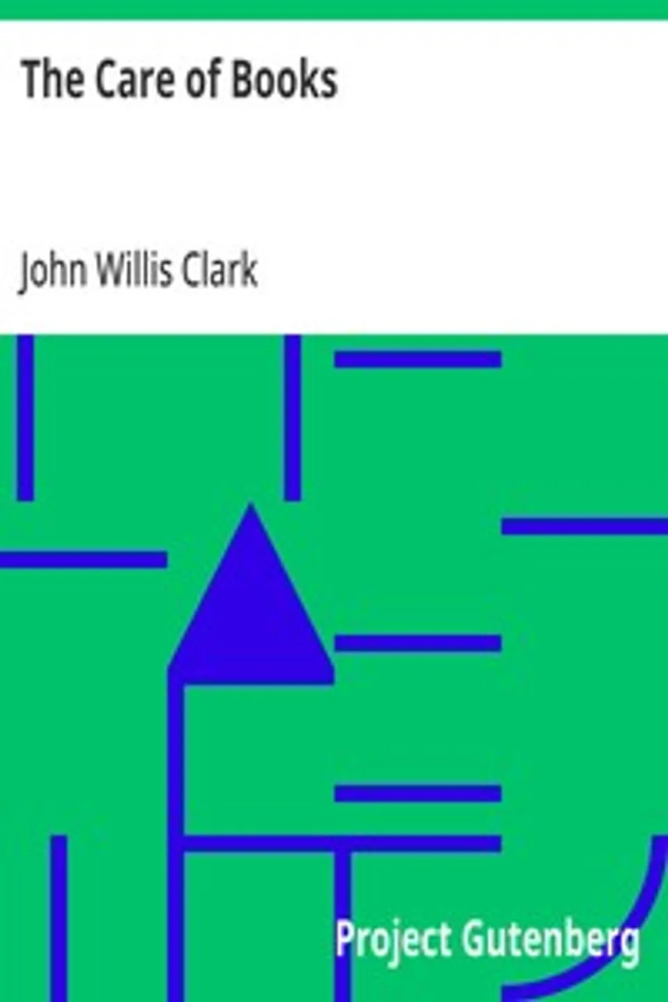 The Care of Books, John Willis Clark