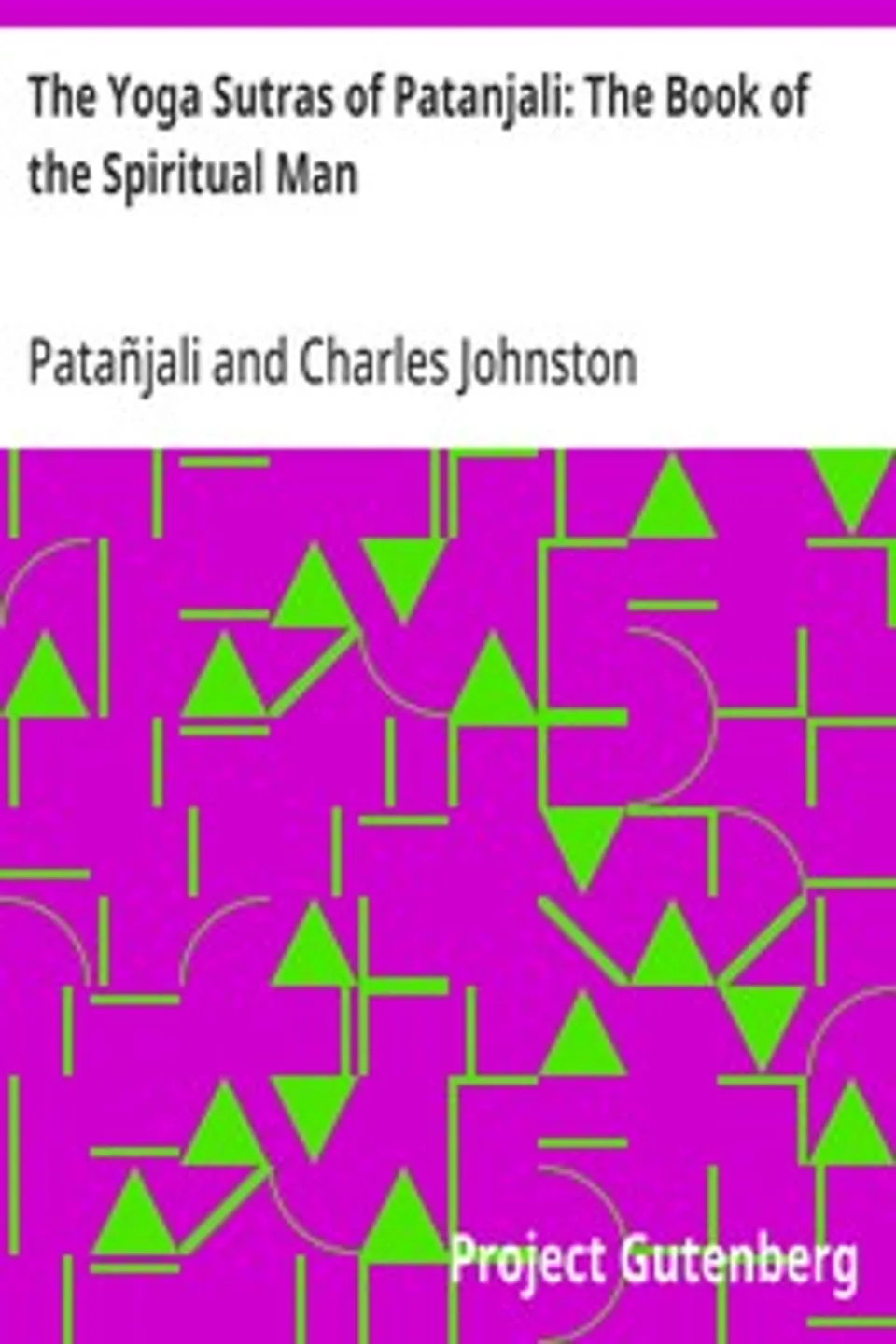 The Yoga Sutras of Patanjali: The Book of the Spiritual Man, Patañjali