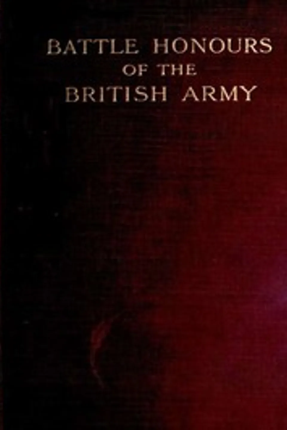 Battle Honours of the British Army: From Tangier, 1662, to the Commencement of the Reign of King Edward VII, Charles Boswell Norman