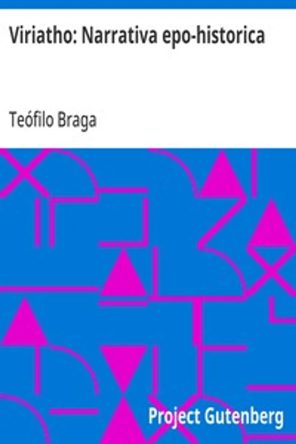 Viriatho: Narrativa epo-historica, Teófilo Braga