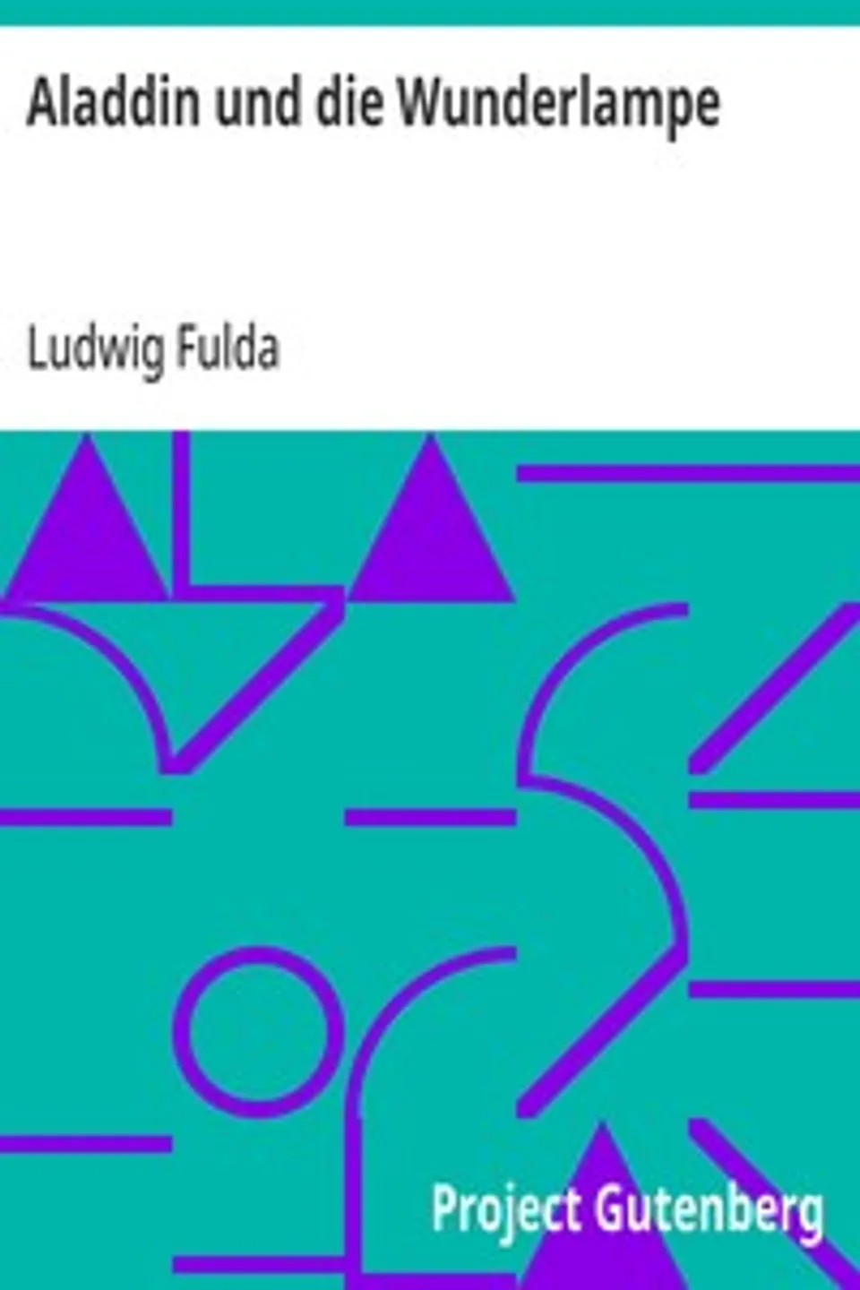Aladdin und die Wunderlampe: Tausend und einer Nacht nacherzaehlt, Ludwig Fulda