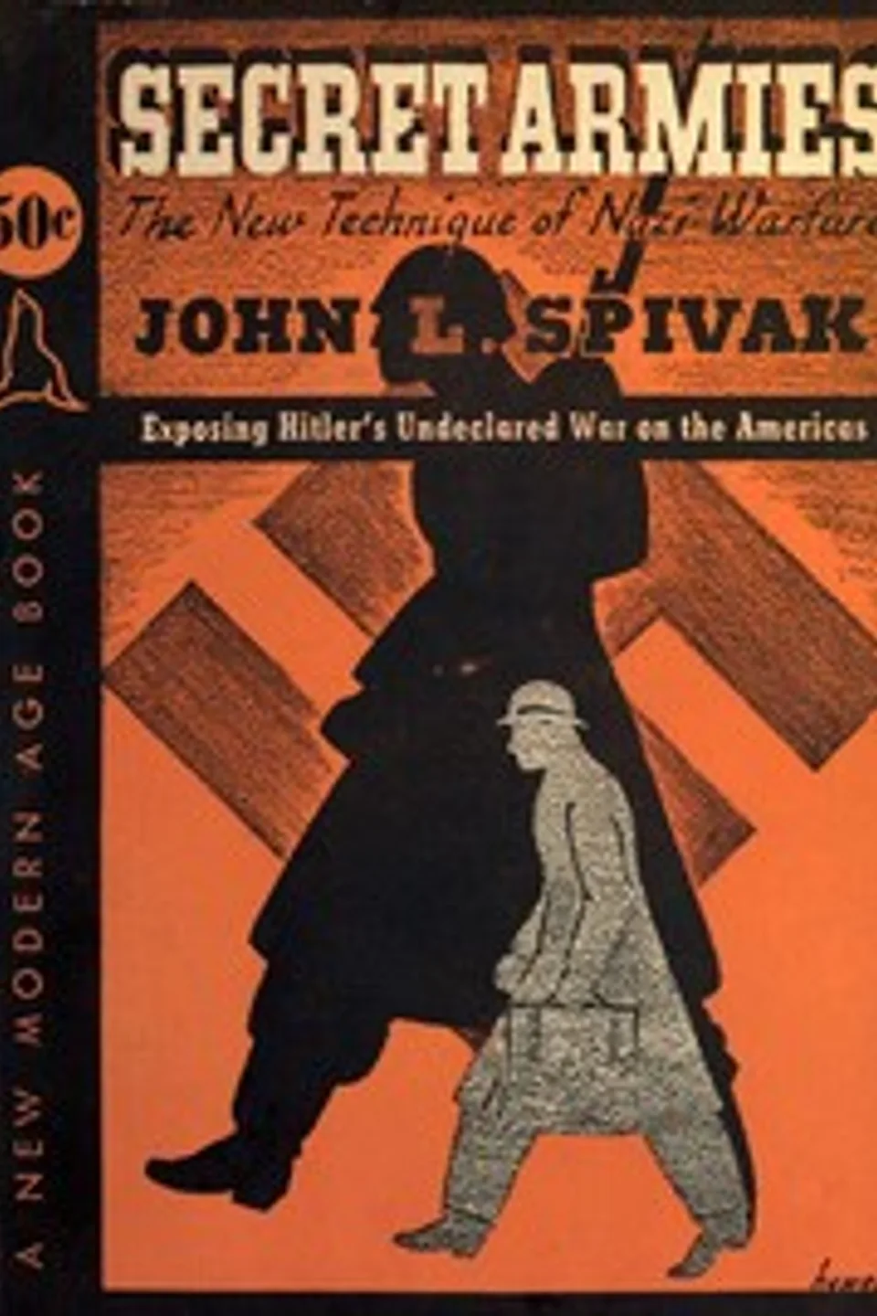 Secret armies : $b the new technique of Nazi warfare, John L. (John Louis) Spivak