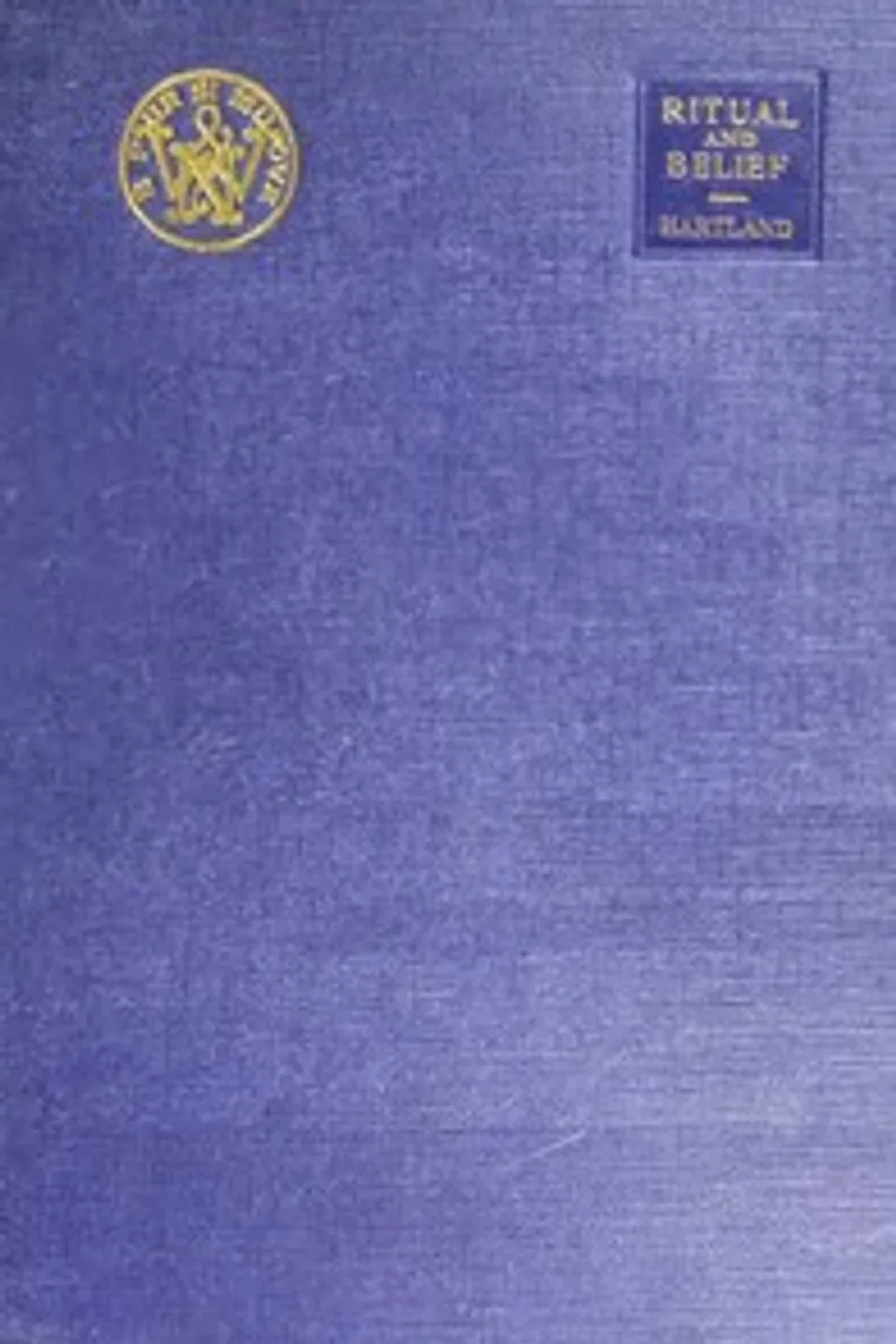 Ritual and belief : $b Studies in the history of religion, Edwin Sidney Hartland