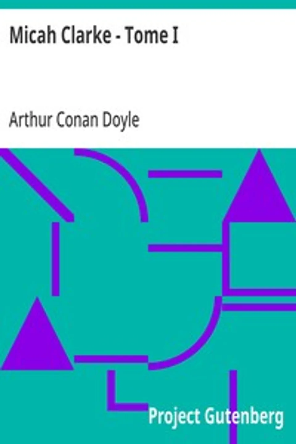 Micah Clarke - Tome I: Les recrues de Monmouth, Arthur Conan Doyle