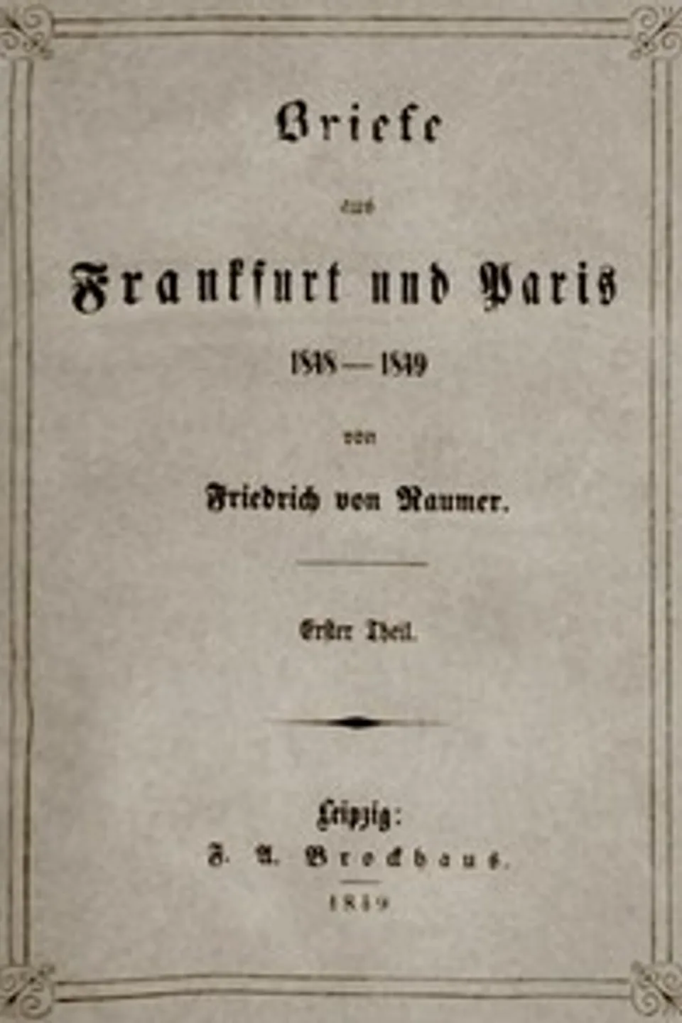 Briefe aus Frankfurt und Paris 1848-1849 (1/2), Friedrich von Raumer