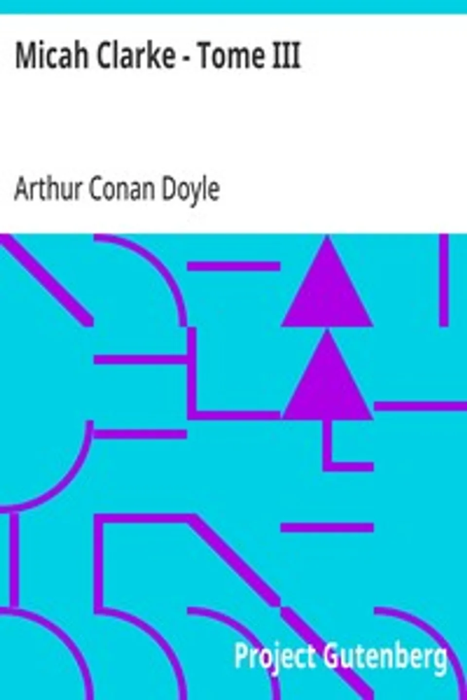 Micah Clarke - Tome III: La Bataille de Sedgemoor, Arthur Conan Doyle