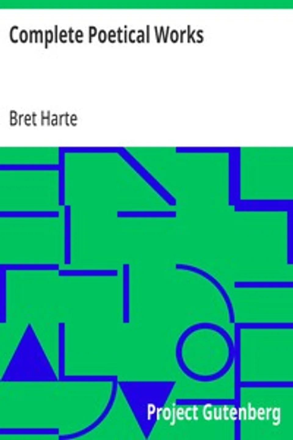 Complete Poetical Works, Bret Harte