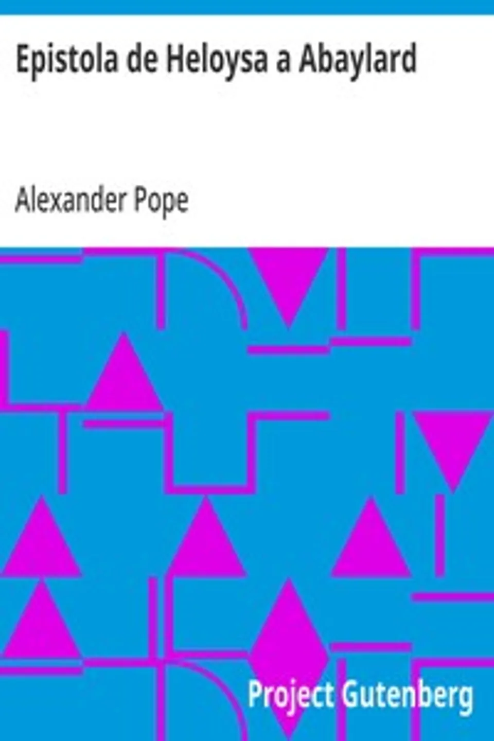 Epistola de Heloysa a Abaylard: composta no idioma Inglez por Pope, Alexander Pope