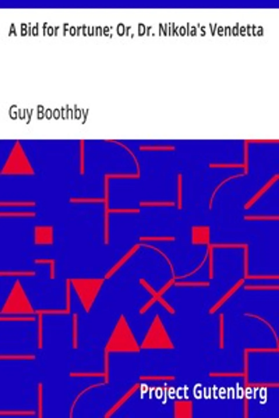 A Bid for Fortune; Or, Dr. Nikola's Vendetta, Guy Boothby