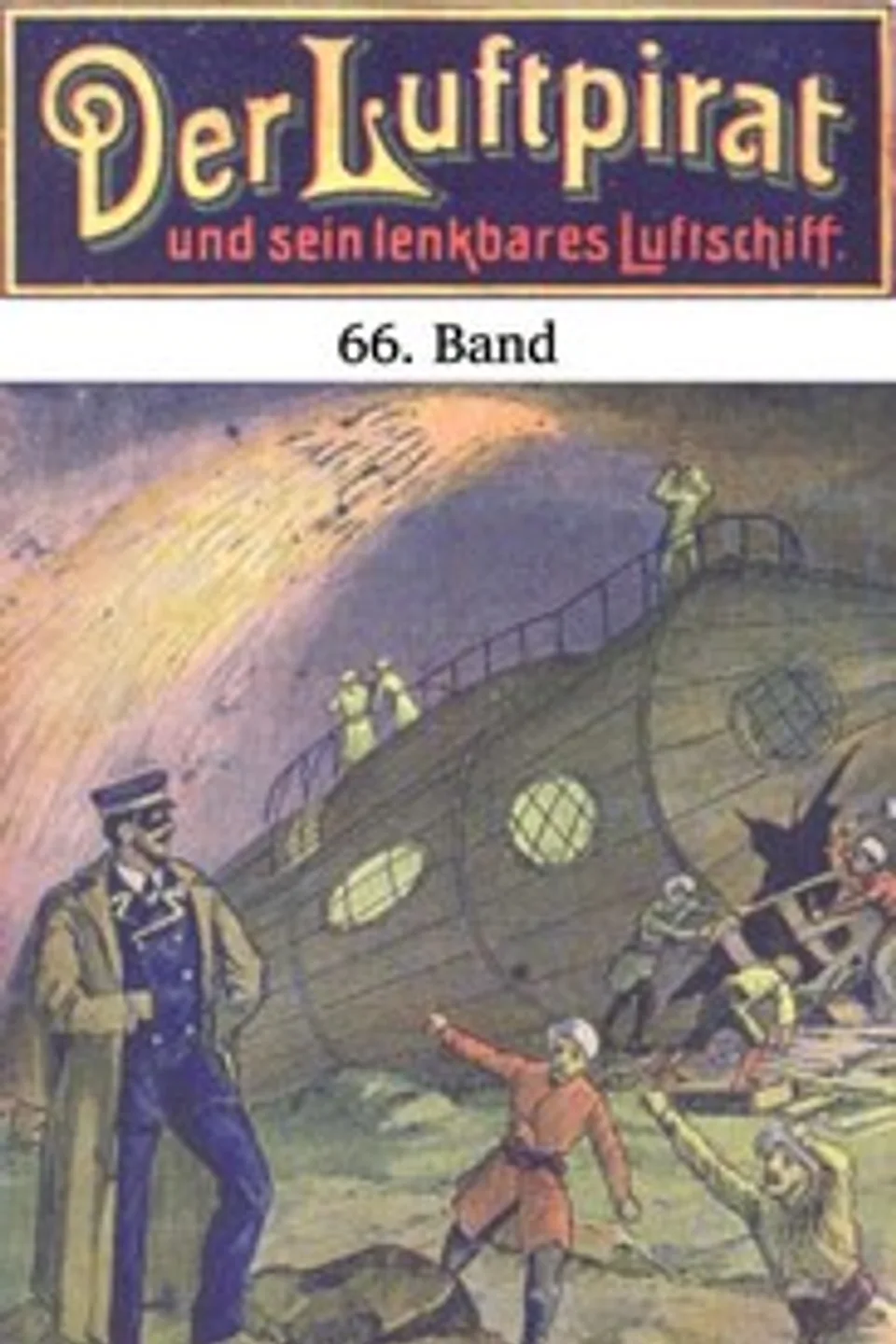 Der Luftpirat und sein lenkbares Luftschiff 66: Das Weltenfahrzeug zwischen den Riesen-Kometen, Anonymous