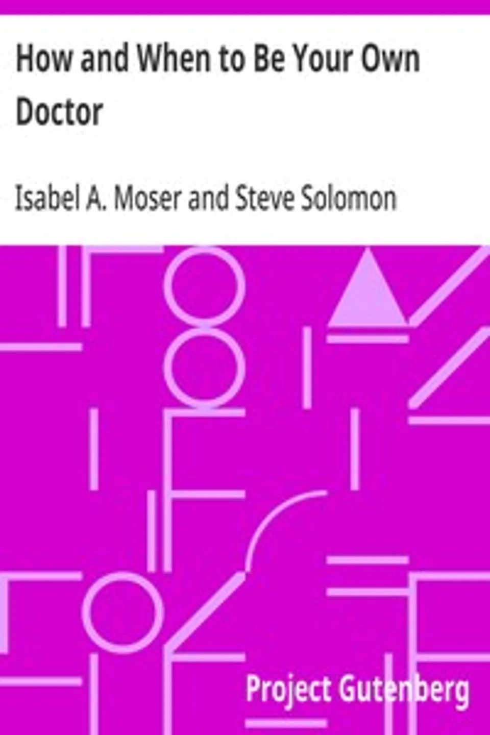 How and When to Be Your Own Doctor, Steve Solomon
