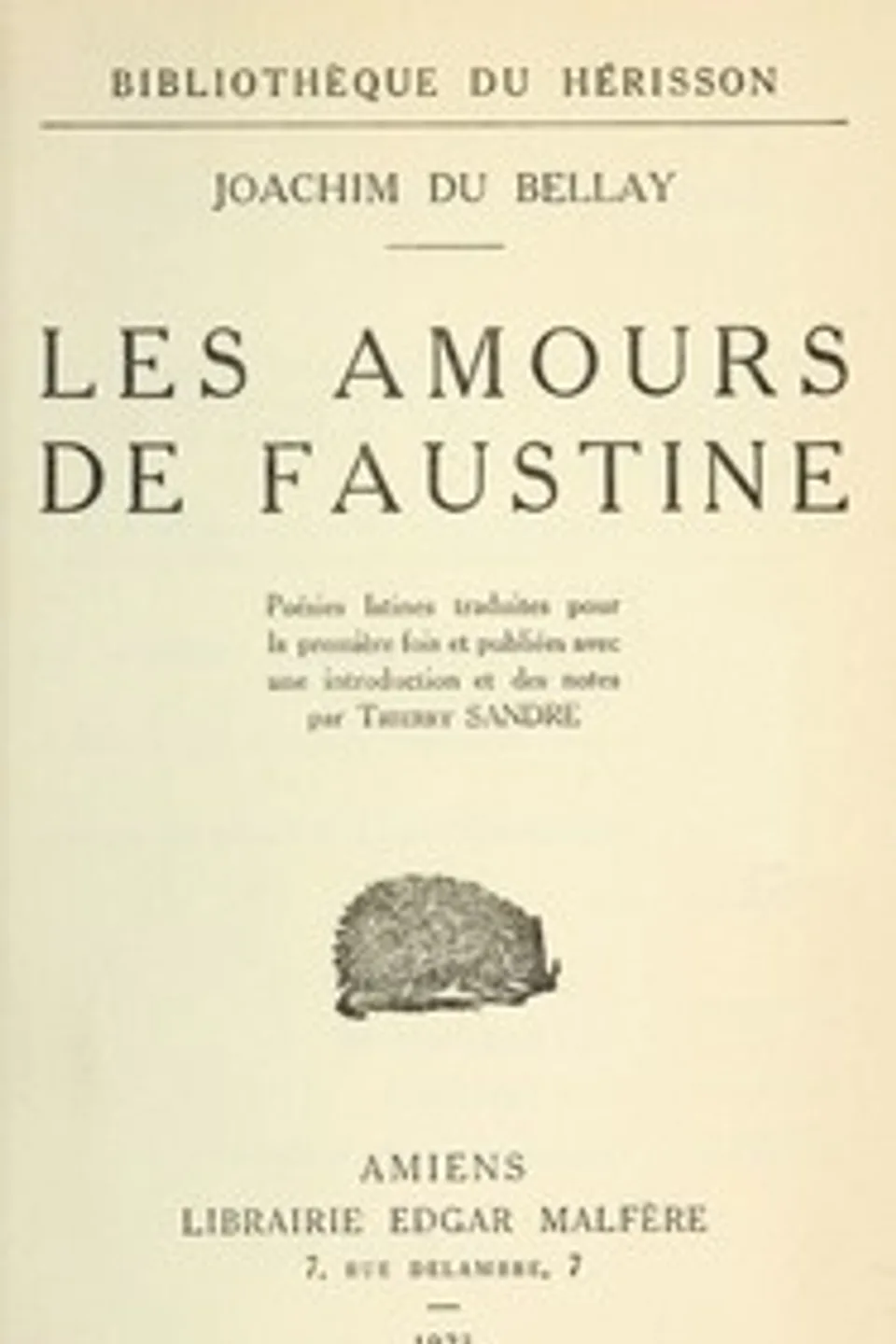 Les amours de Faustine : $b Poésies latines traduites pour la première fois et publiées avec une introduction et des notes par Thierry Sandre, Joachim Du Bellay