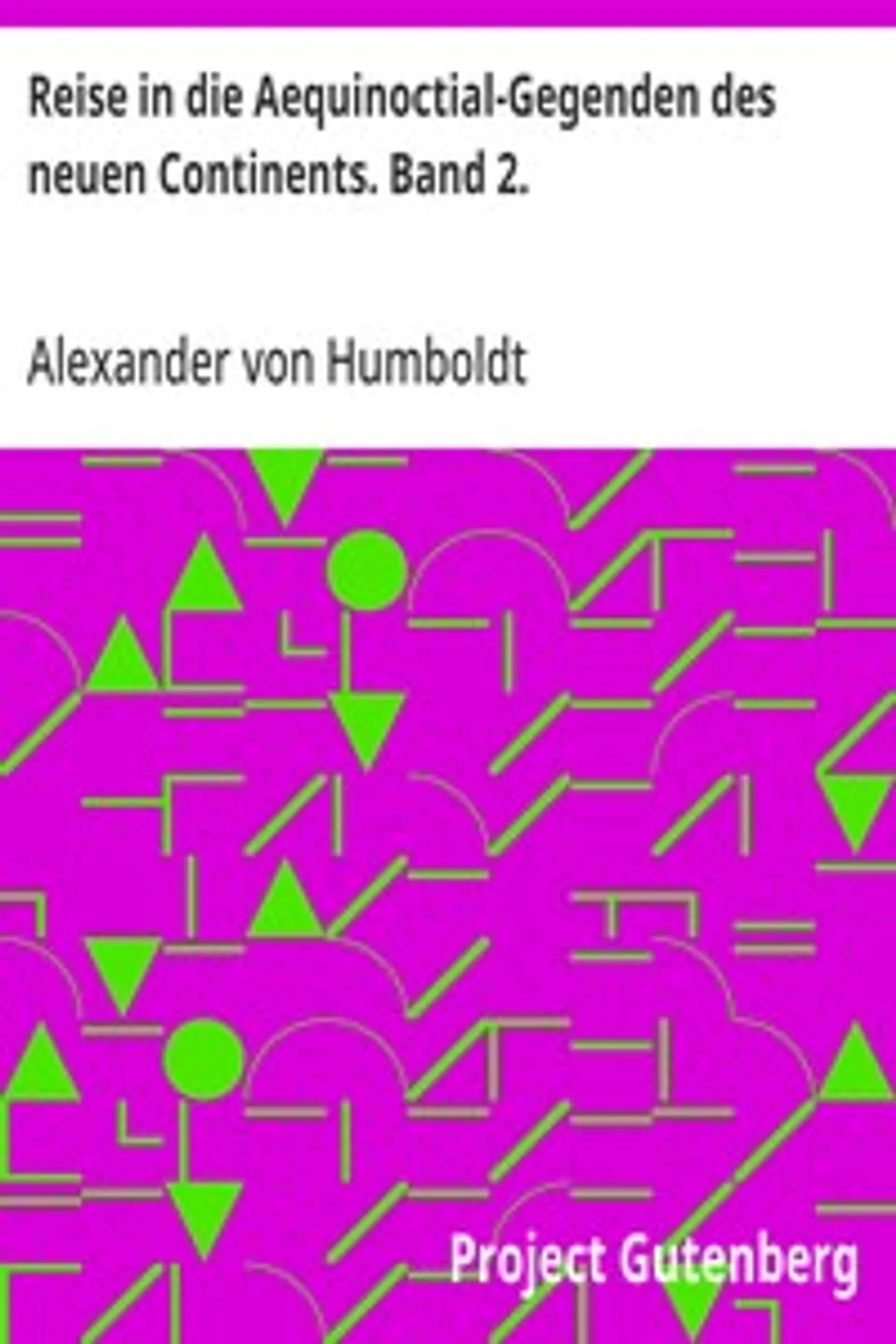 Reise in die Aequinoctial-Gegenden des neuen Continents. Band 2., Alexander von Humboldt