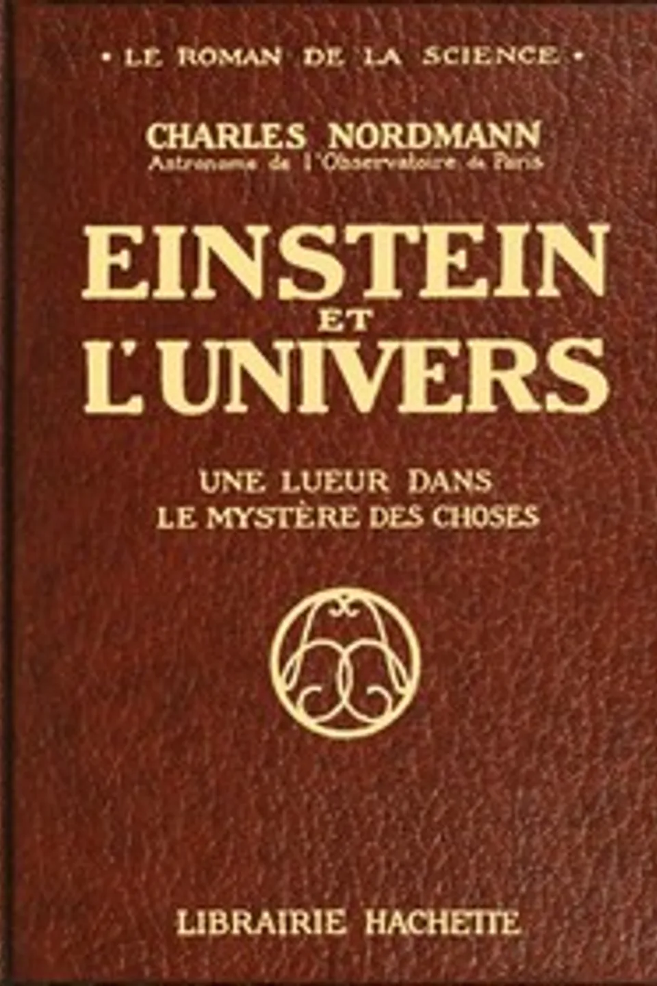 Einstein et l'univers: Une lueur dans le mystère des choses, Charles Nordmann