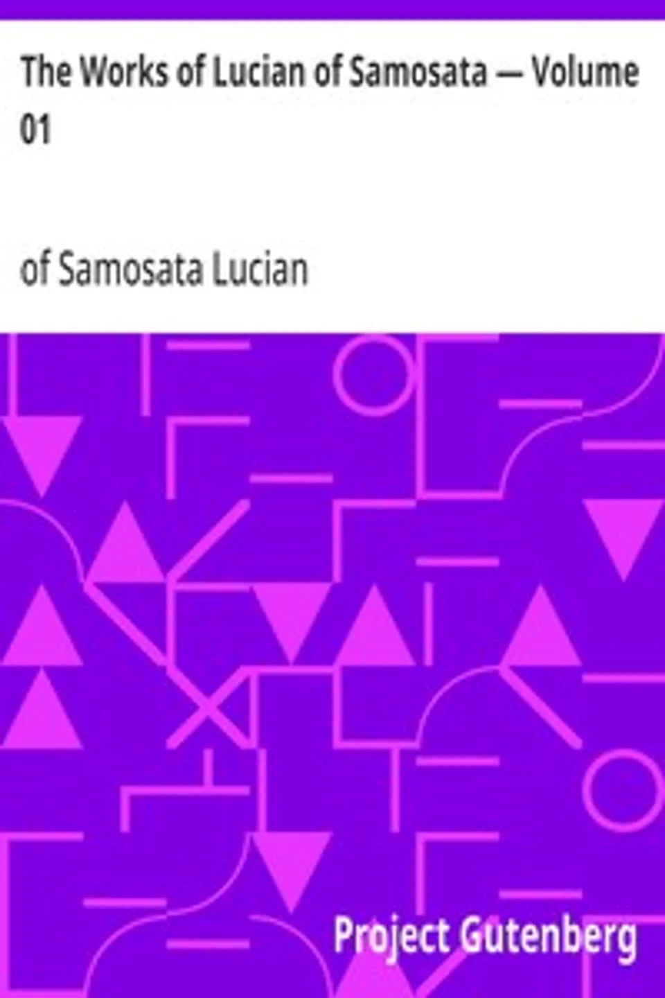 The Works of Lucian of Samosata — Volume 01, Lucian of Samosata