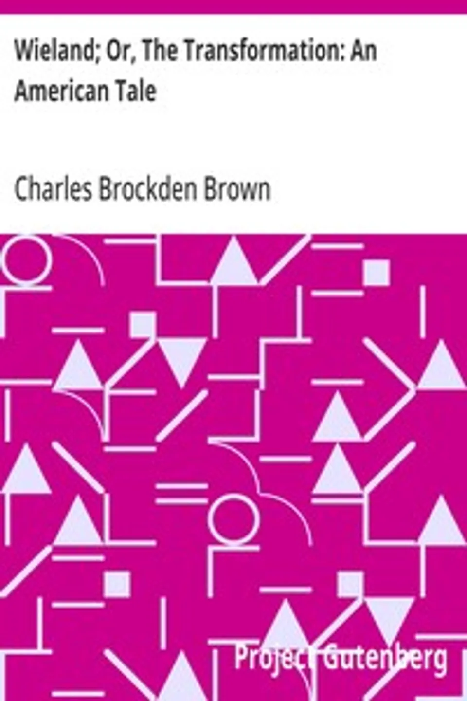 Wieland; Or, The Transformation: An American Tale, Charles Brockden Brown