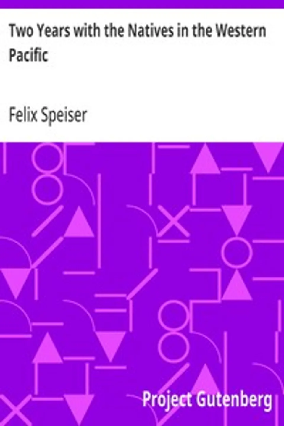 Two Years with the Natives in the Western Pacific, Felix Speiser