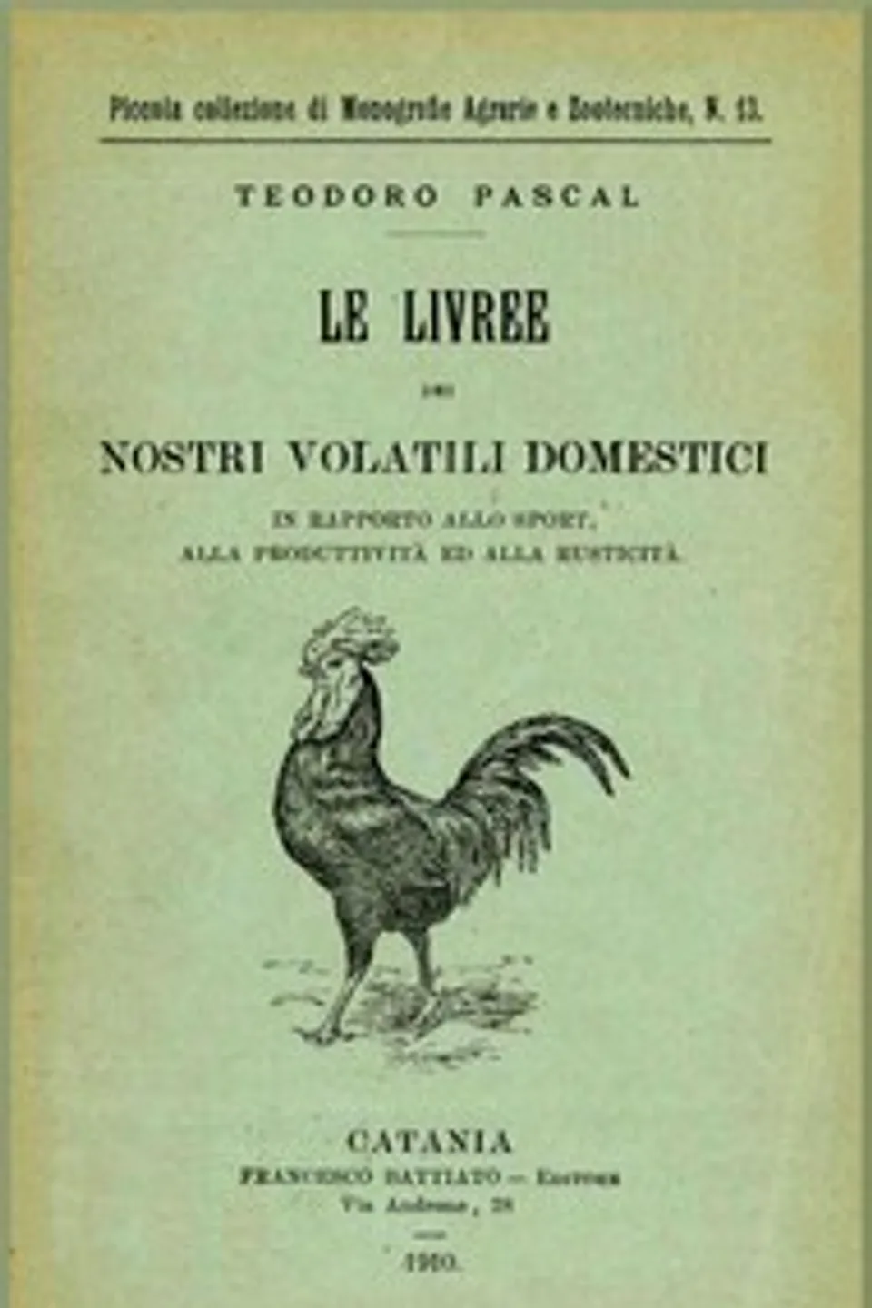 Le livree dei nostri volatili domestici: in rapporto allo sport, alla produttività ed alla rusticità, Teodoro Pascal