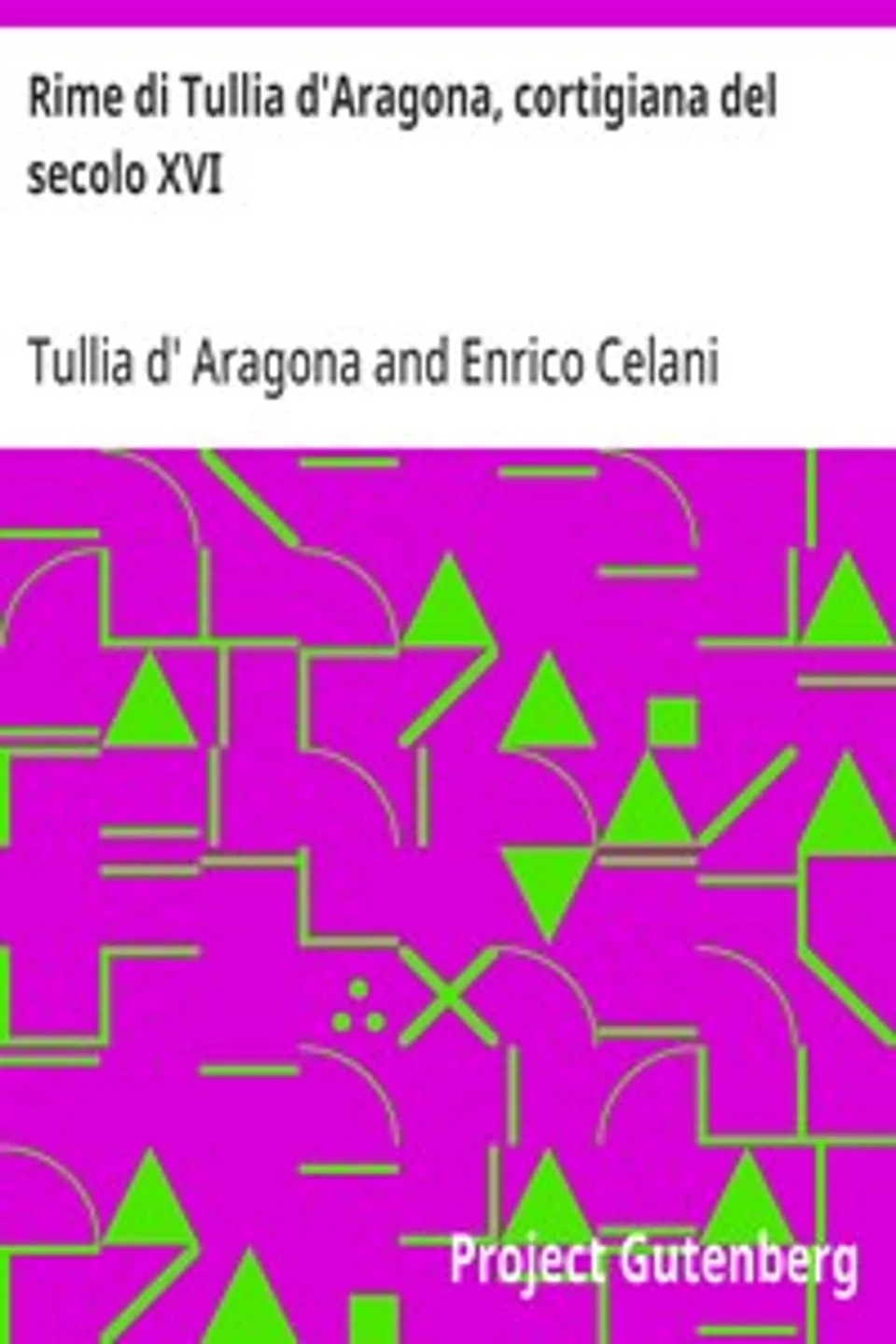Rime di Tullia d'Aragona, cortigiana del secolo XVI, Tullia d' Aragona