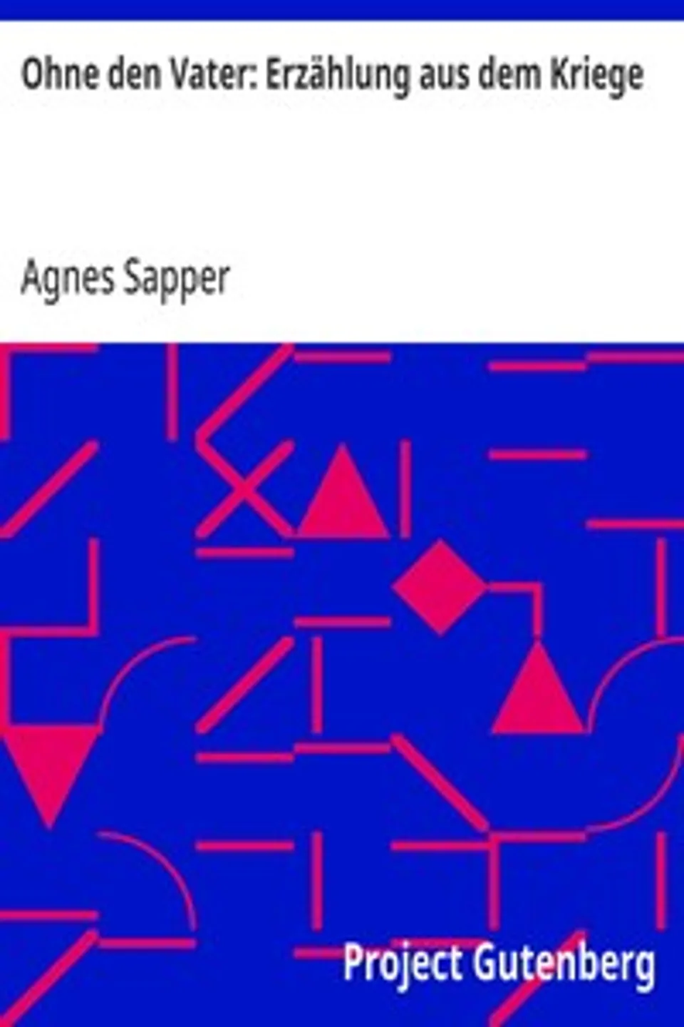 Ohne den Vater: Erzählung aus dem Kriege, Agnes Sapper