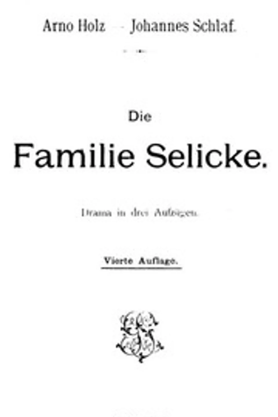 Die Familie Selicke: Drama in drei Aufzügen, Johannes Schlaf