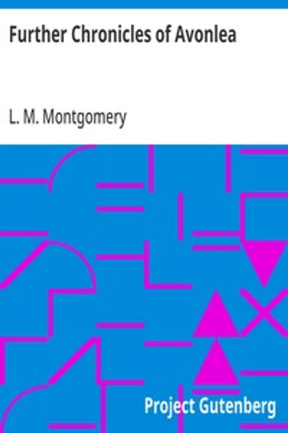 Further Chronicles of Avonlea, L. M. (Lucy Maud) Montgomery