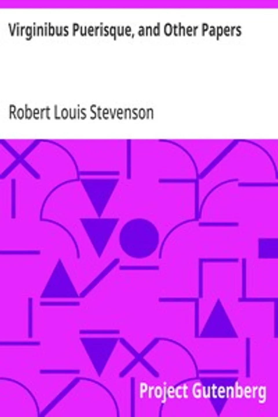 Virginibus Puerisque, and Other Papers, Robert Louis Stevenson