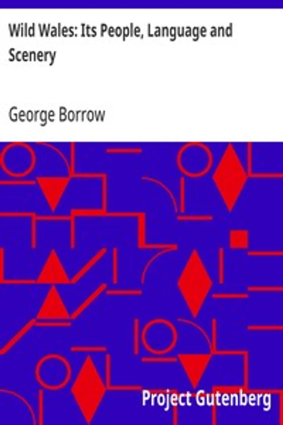 Wild Wales: Its People, Language and Scenery, George Borrow