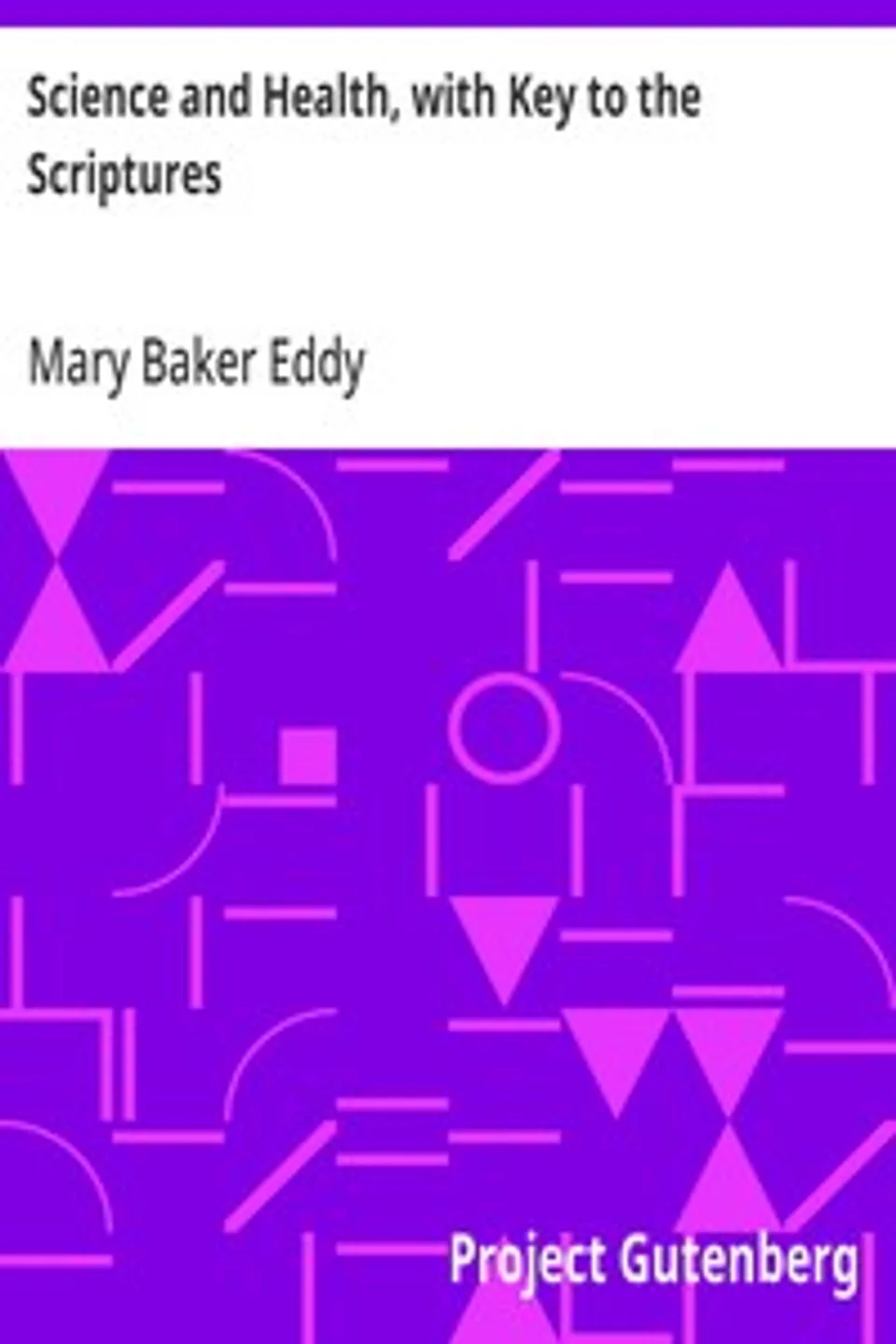 Science and Health, with Key to the Scriptures, Mary Baker Eddy