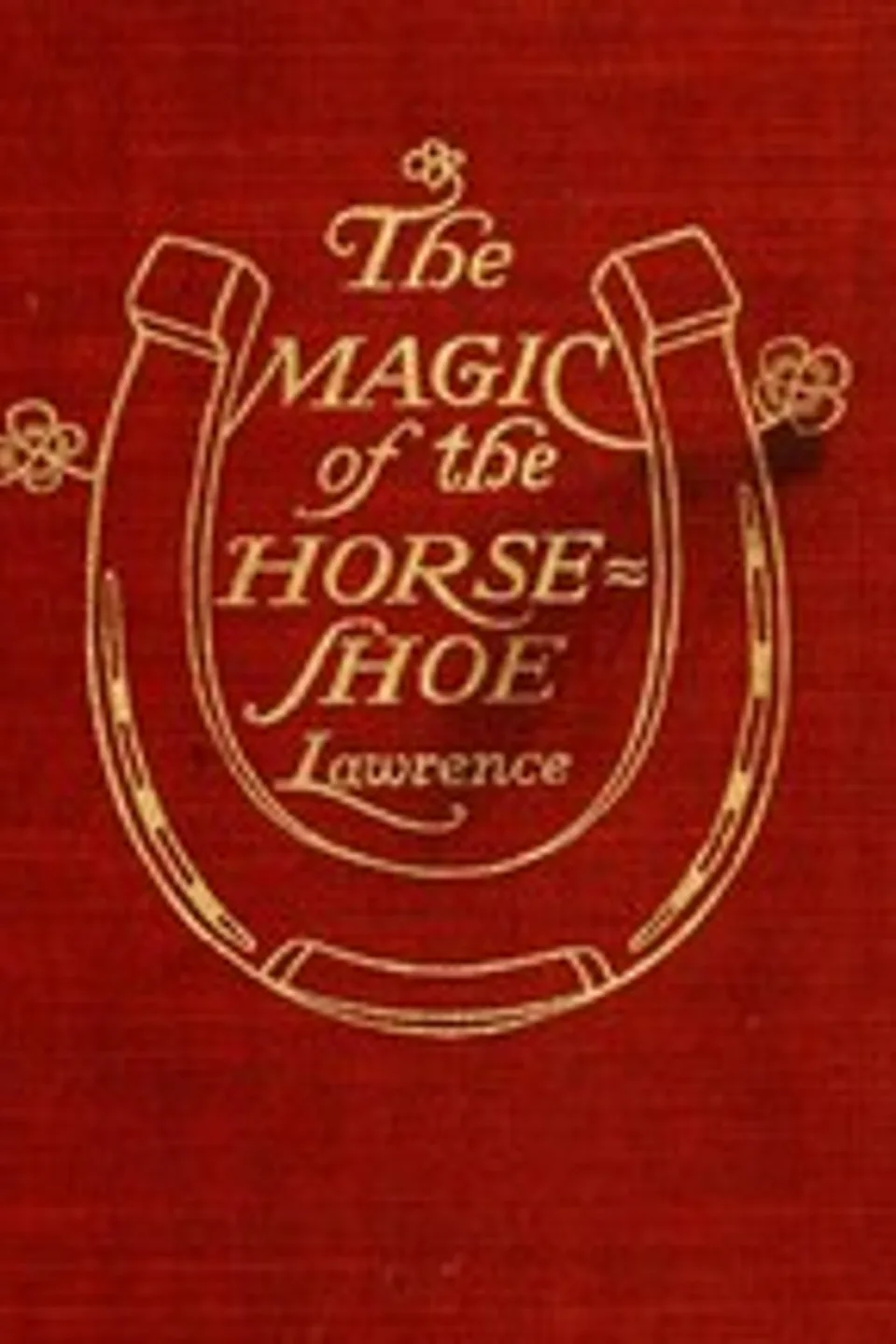 The Magic of the Horse-shoe, with other folk-lore notes, Robert Means Lawrence