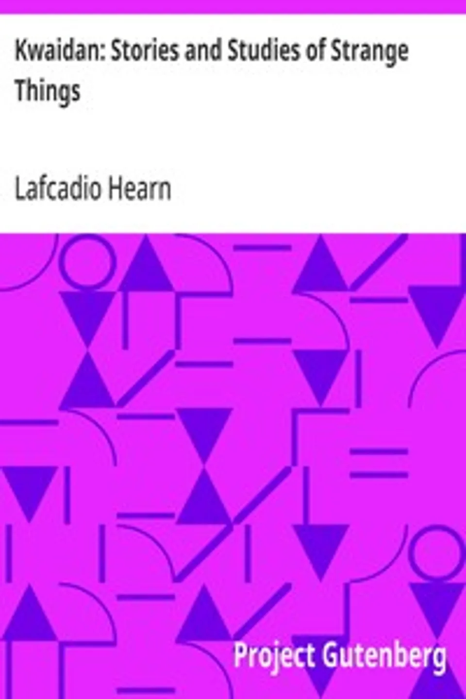 Kwaidan: Stories and Studies of Strange Things, Lafcadio Hearn