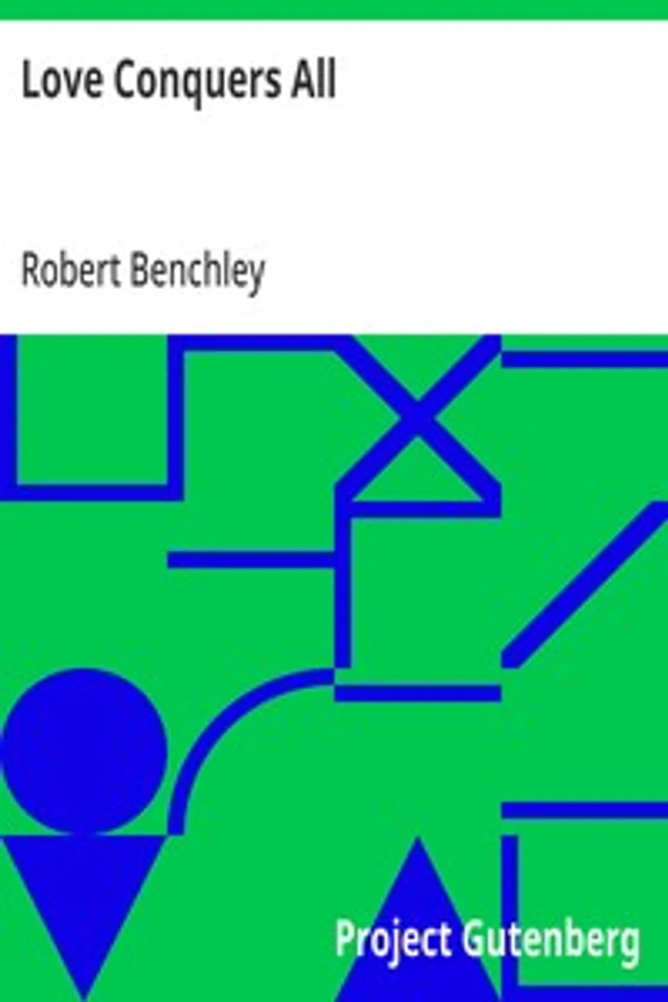 Love Conquers All, Robert Benchley