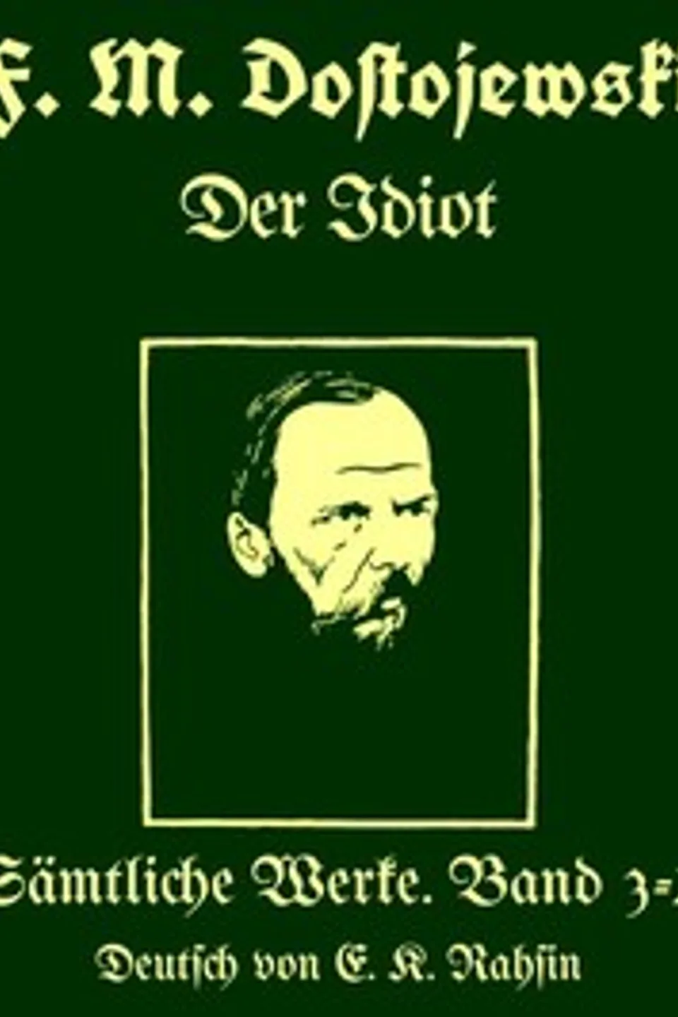 Sämtliche Werke 3-4 : $b Der Idiot, Fyodor Dostoyevsky
