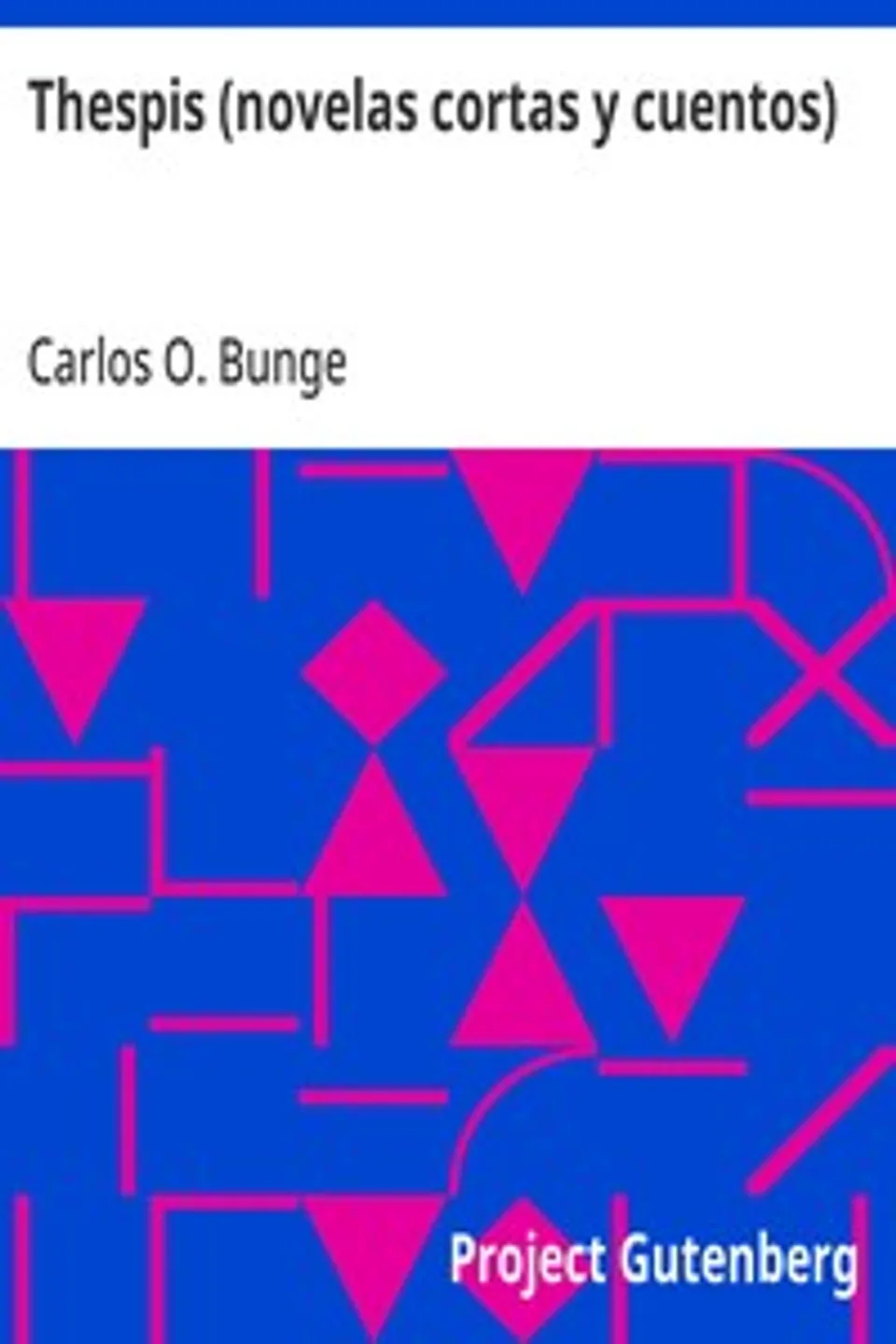 Thespis (novelas cortas y cuentos), Carlos O. (Carlos Octavio) Bunge
