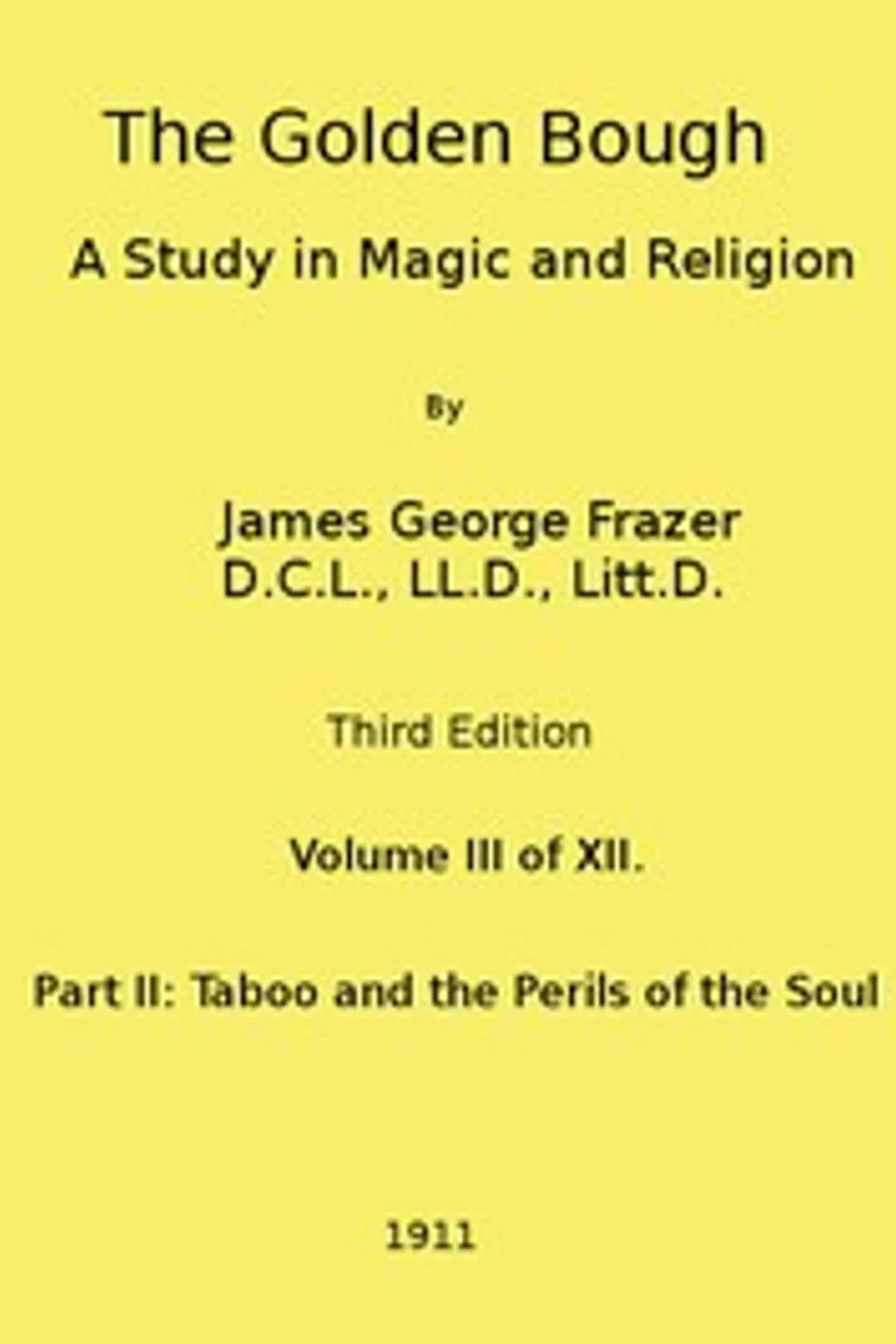 The Golden Bough: A Study in Magic and Religion (Third Edition, Vol. 03 of 12), James George Frazer
