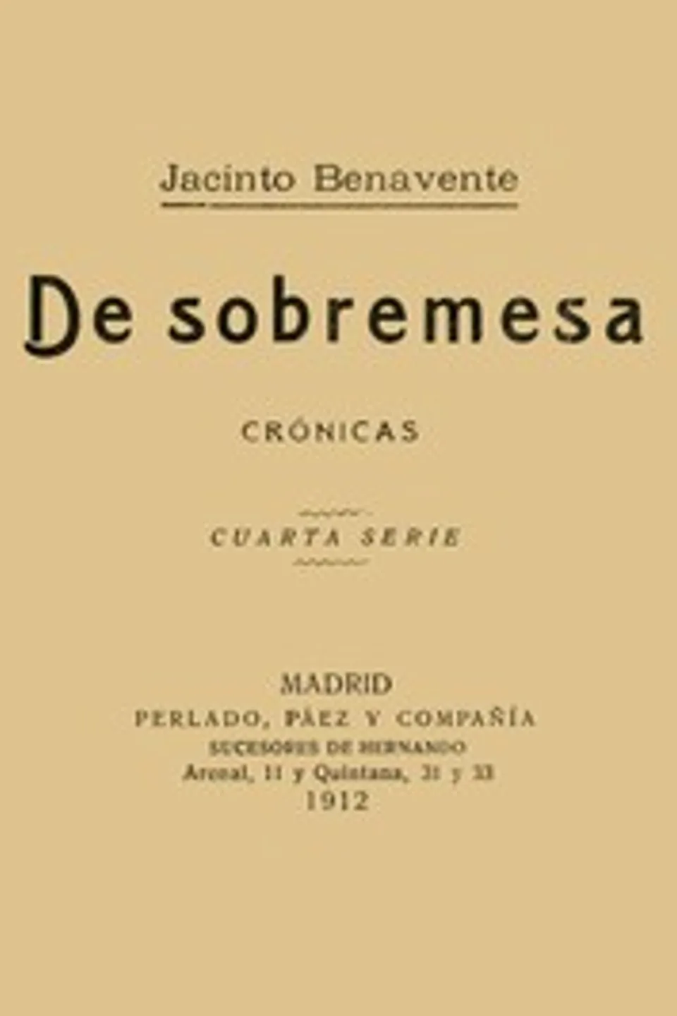 De Sobremesa; crónicas, Cuarta Parte (de 5), Jacinto Benavente